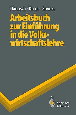 E-Book (pdf) Arbeitsbuch zur Einführung in die Volkswirtschaftslehre von Horst Hanusch, Thomas Kuhn, Alfred Greiner