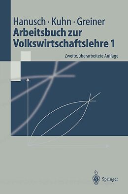 E-Book (pdf) Arbeitsbuch zur Volkswirtschaftslehre 1 von Horst Hanusch, Thomas Karl Kuhn, Alfred Greiner