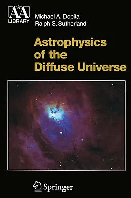 E-Book (pdf) Astrophysics of the Diffuse Universe von Michael A. Dopita, Ralph S. Sutherland
