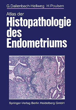 Kartonierter Einband Atlas der Histopathologie des Endometriums von G. Dallenbach-Hellweg, H. Poulsen
