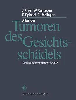 E-Book (pdf) Atlas der Tumoren des Gesichtsschädels von Joachim Prein, W. Remagen, B. Spiessl