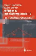 E-Book (pdf) Aufgaben zu Technische Mechanik 1 - 3 von Werner Hauger, H. Lippmann, Volker Mannl