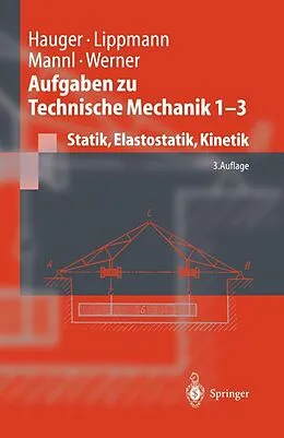 E-Book (pdf) Aufgaben zu Technische Mechanik 1 - 3 von Werner Hauger, H. Lippmann, Volker Mannl