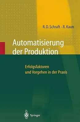 E-Book (pdf) Automatisierung der Produktion von Alexander Verl, Rolf Dieter Schraft, Ralf Kaun