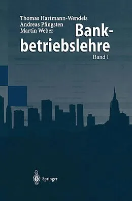E-Book (pdf) Bankbetriebslehre von Thomas Hartmann-Wendels, Andreas Pfingsten, Martin Weber