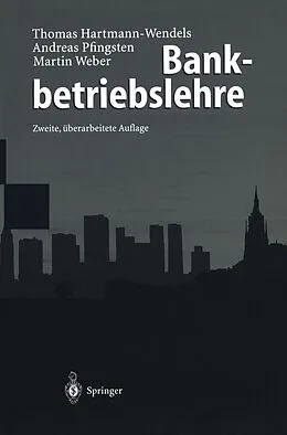 E-Book (pdf) Bankbetriebslehre von Thomas Hartmann-Wendels, Andreas Pfingsten, Martin Weber