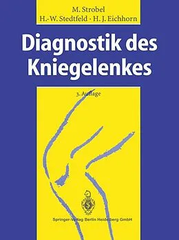 E-Book (pdf) Diagnostik des Kniegelenkes von Michael Strobel, Hans-Werner Stedtfeld, Heinz-Jürgen Eichhorn
