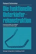 E-Book (pdf) Die funktionelle Unterkieferrekonstruktion von Roland R. Schmoker