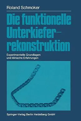 E-Book (pdf) Die funktionelle Unterkieferrekonstruktion von Roland R. Schmoker