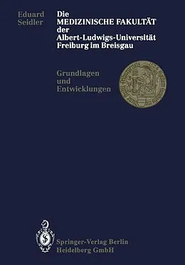 E-Book (pdf) Die Medizinische Fakultät der Albert-Ludwigs-Universität Freiburg im Breisgau von Eduard Seidler