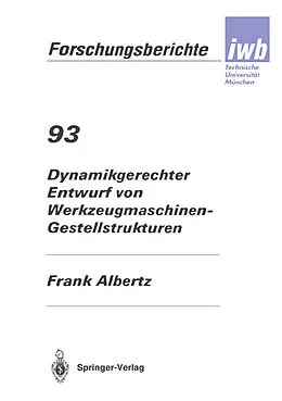 E-Book (pdf) Dynamikgerechter Entwurf von Werkzeugmaschinen- Gestellstrukturen von Frank Albertz