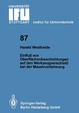 E-Book (pdf) Einfluß von Oberflächenbeschichtungen auf den Werkzeugverschleiß bei der Massivumformung von Harald Westheide