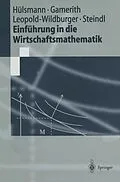 E-Book (pdf) Einführung in die Wirtschaftsmathematik von Jochen Hülsmann, Wolf Gamerith, Ulrike Leopold-Wildburger