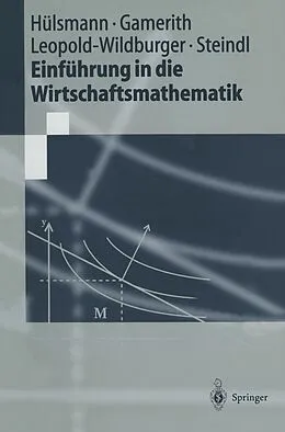 E-Book (pdf) Einführung in die Wirtschaftsmathematik von Jochen Hülsmann, Wolf Gamerith, Ulrike Leopold-Wildburger