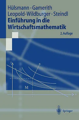 E-Book (pdf) Einführung in die Wirtschaftsmathematik von Jochen Hülsmann, Wolf Gamerith, Ulrike Leopold-Wildburger