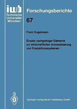 E-Book (pdf) Einsatz nachgiebiger Elemente zur wirtschaftlichen Automatisierung von Produktionssystemen von Franz Kugelmann