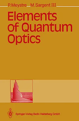 E-Book (pdf) Elements of Quantum Optics von Pierre Meystre, Murray Sargent III