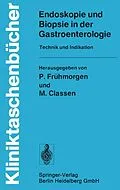 E-Book (pdf) Endoskopie und Biopsie in der Gastroenterologie von P. Frühmorgen, M. Classen