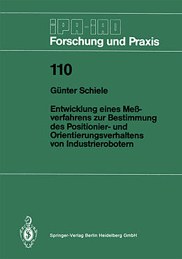 E-Book (pdf) Entwicklung eines Meßverfahrens zur Bestimmung des Positionier- und Orientierungsverhaltens von Industrierobotern von Günter Schiele