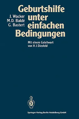 E-Book (pdf) Geburtshilfe unter einfachen Bedingungen von Jürgen Wacker, M.Dioulde Balde, Gunther Bastert