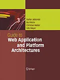 E-Book (pdf) Guide to Web Application and Platform Architectures von Stefan Jablonski, Ilia Petrov, Christian Meiler