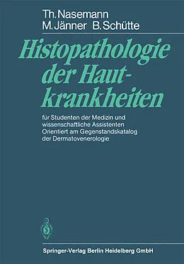 E-Book (pdf) Histopathologie der Hautkrankheiten von T. Nasemann, M. Jänner, B. Schütte