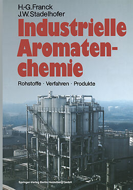Kartonierter Einband Industrielle Aromatenchemie von Heinz-Gerhard Franck, Jürgen W. Stadelhofer