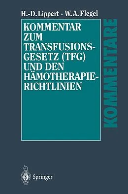 E-Book (pdf) Kommentar zum Transfusionsgesetz (TFG) und den Hämotherapie-Richtlinien von Hans-Dieter Lippert, Willy A. Flegel
