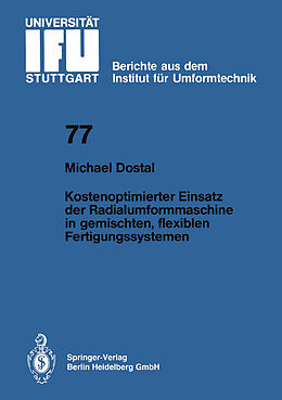 E-Book (pdf) Kostenoptimierter Einsatz der Radialumformmaschine in gemischten, flexiblen Fertigungssystemen von M. Dostal