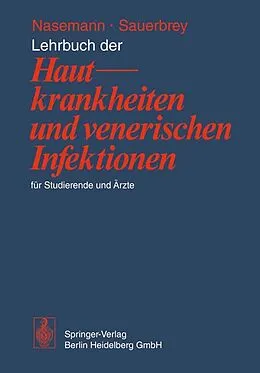 E-Book (pdf) Lehrbuch der Hautkrankheiten und venerischen Infektionen für Studierende und Ärzte von T. Nasemann, W. Sauerbrey