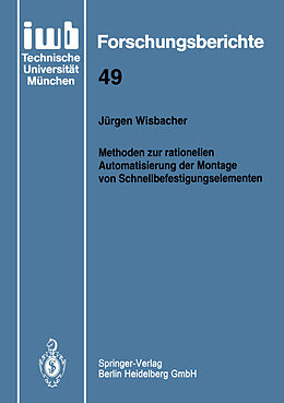 E-Book (pdf) Methoden zur rationellen Automatisierung der Montage von Schnellbefestigungselementen von Jürgen Wisbacher