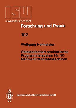 E-Book (pdf) Objektorientiert strukturiertes Programmiersystem für NC-Mehrschlittendrehmaschinen von Wolfgang Hofmeister