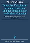 E-Book (pdf) Operative Korrekturen des intersexuellen und des fehlgebildeten weiblichen Genitales von Waldemar C. Hecker