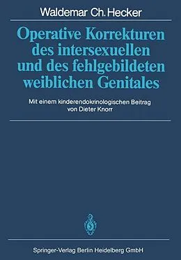 E-Book (pdf) Operative Korrekturen des intersexuellen und des fehlgebildeten weiblichen Genitales von Waldemar C. Hecker