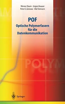E-Book (pdf) POF - Optische Polymerfasern für die Datenkommunikation von Olaf Ziemann, Jürgen Krauser, Peter E. Zamzow