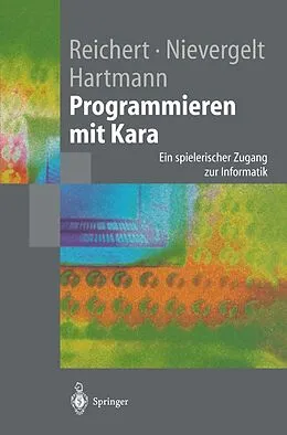 E-Book (pdf) Programmieren mit Kara von Raimond Reichert, Jürg Nievergelt, Werner Hartmann