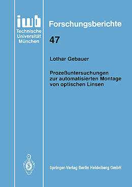 E-Book (pdf) Prozeßuntersuchungen zur automatisierten Montage von optischen Linsen von Lothar Gebauer