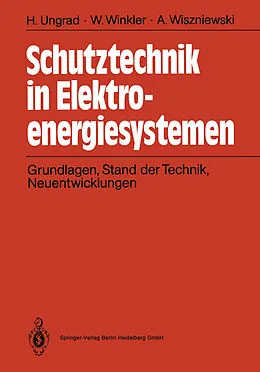 E-Book (pdf) Schutztechnik in Elektroenergiesystemen von Helmut Ungrad, Willibald Winkler, Andrzej Wiszniewski