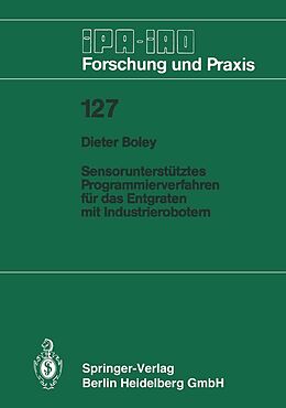 E-Book (pdf) Sensorunterstütztes Programmierverfahren für das Entgraten mit Industrierobotern von Dieter Boley