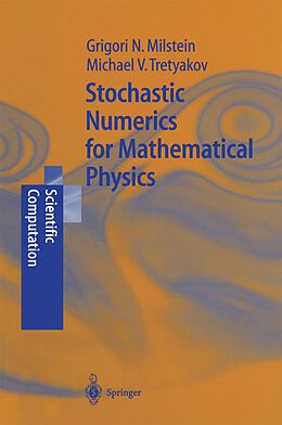 E-Book (pdf) Stochastic Numerics for Mathematical Physics von Grigori Noah Milstein, Michael V. Tretyakov