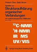 E-Book (pdf) Tabellen zur Strukturaufklärung organischer Verbindungen von Ernö Pretsch, Thomas Clerc, Joseph Seibl