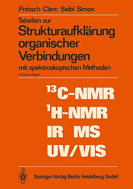 E-Book (pdf) Tabellen zur Strukturaufklärung organischer Verbindungen von Ernö Pretsch, Thomas Clerc, Joseph Seibl
