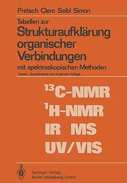 E-Book (pdf) Tabellen zur Strukturaufklärung organischer Verbindungen mit spektroskopischen Methoden von E. Pretsch, T. Clerc, J. Seibl