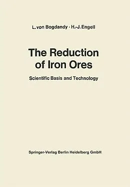 E-Book (pdf) The Reduction of Iron Ores von Ludwig Von Bogdandy, H. -J. Engell