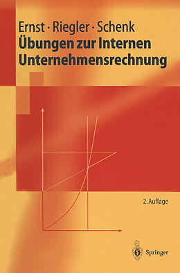 E-Book (pdf) Übungen zur Internen Unternehmensrechnung von Christian Ernst, Christian Riegler, Gerald Schenk