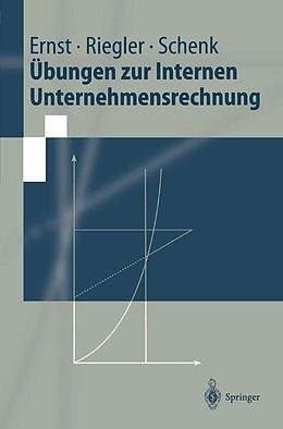 E-Book (pdf) Übungen zur Internen Unternehmensrechnung von Christian Ernst, Christian Riegler, Gerald Schenk