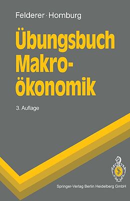 E-Book (pdf) Übungsbuch Makroökonomik von Bernhard Felderer, Stefan Homburg