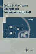 E-Book (pdf) Übungsbuch Produktionswirtschaft von Harald Dyckhoff, Heinz Ahn, Rainer Souren