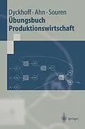 E-Book (pdf) Übungsbuch Produktionswirtschaft von Harald Dyckhoff, Heinz Ahn, Rainer Souren