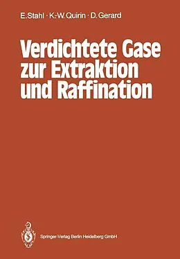 E-Book (pdf) Verdichtete Gase zur Extraktion und Raffination von Egon Stahl, Karl-Werner Quirin, Dieter Gerard